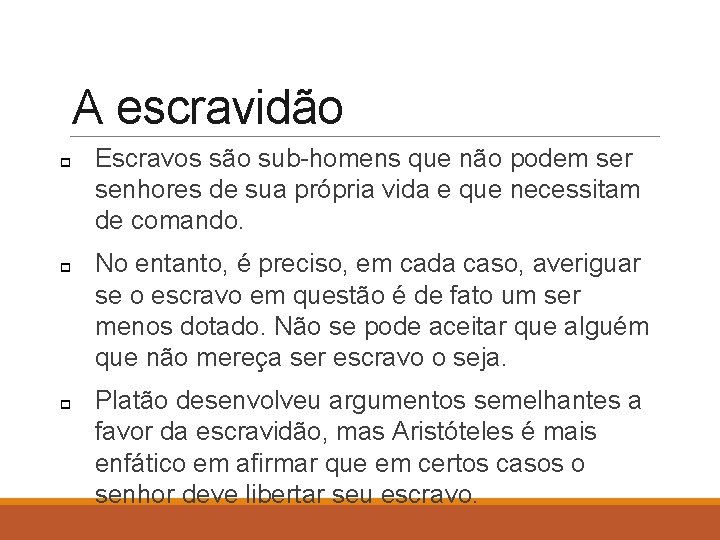 A escravidão p p p Escravos são sub-homens que não podem ser senhores de