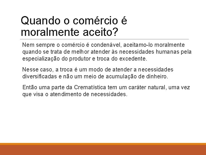 Quando o comércio é moralmente aceito? Nem sempre o comércio é condenável, aceitamo-lo moralmente