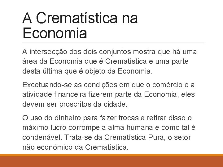 A Crematística na Economia A intersecção dos dois conjuntos mostra que há uma área