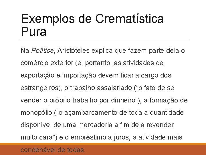Exemplos de Crematística Pura Na Política, Aristóteles explica que fazem parte dela o comércio