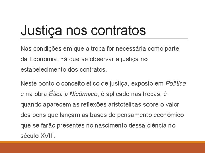 Justiça nos contratos Nas condições em que a troca for necessária como parte da