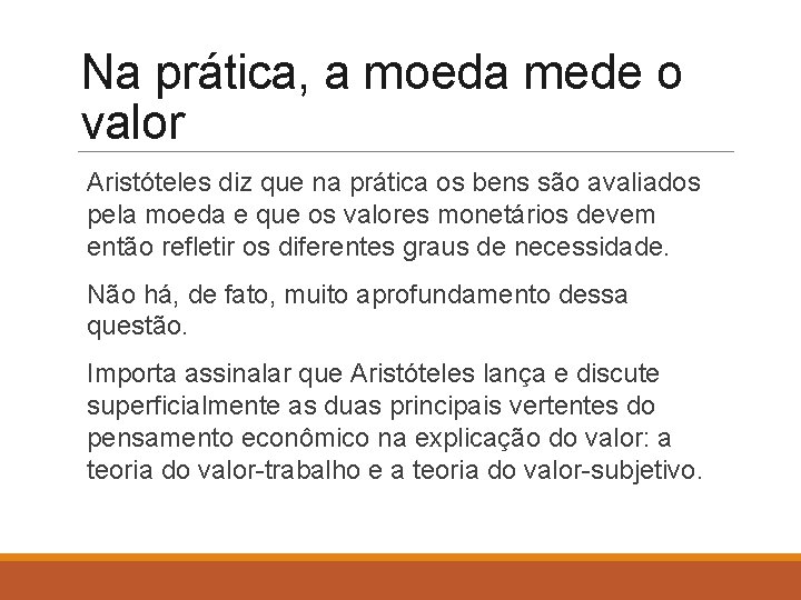 Na prática, a moeda mede o valor Aristóteles diz que na prática os bens