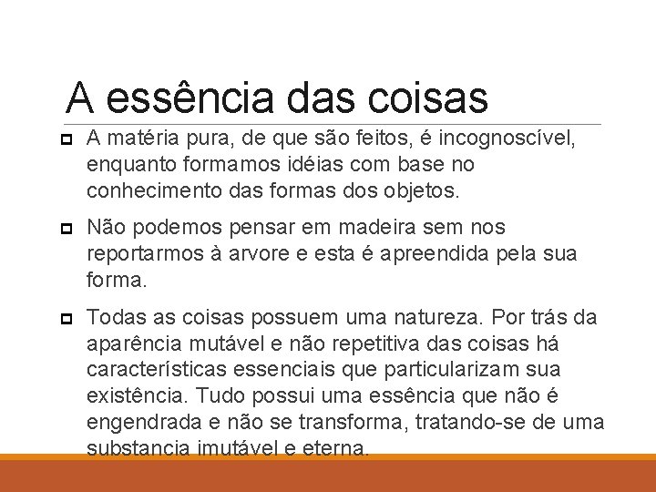 A essência das coisas p A matéria pura, de que são feitos, é incognoscível,