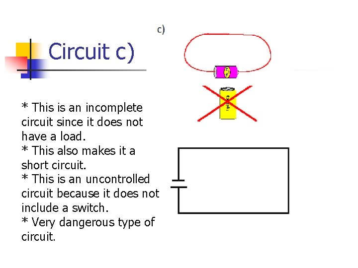 Circuit c) * This is an incomplete circuit since it does not have a