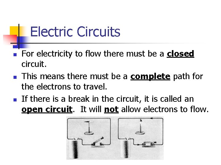 Electric Circuits n n n For electricity to flow there must be a closed
