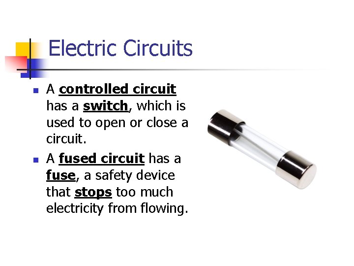 Electric Circuits n n A controlled circuit has a switch, which is used to