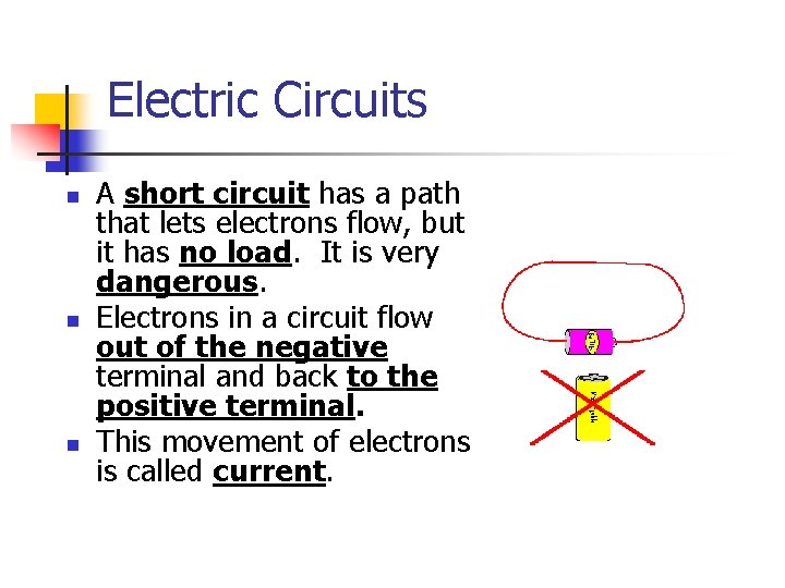 Electric Circuits n n n A short circuit has a path that lets electrons