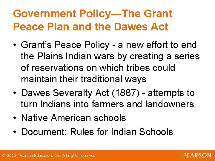 Government Policy—The Grant Peace Plan and the Dawes Act • Grant’s Peace Policy - Government Policy—The Grant Peace Plan and the Dawes Act • Grant’s Peace Policy -