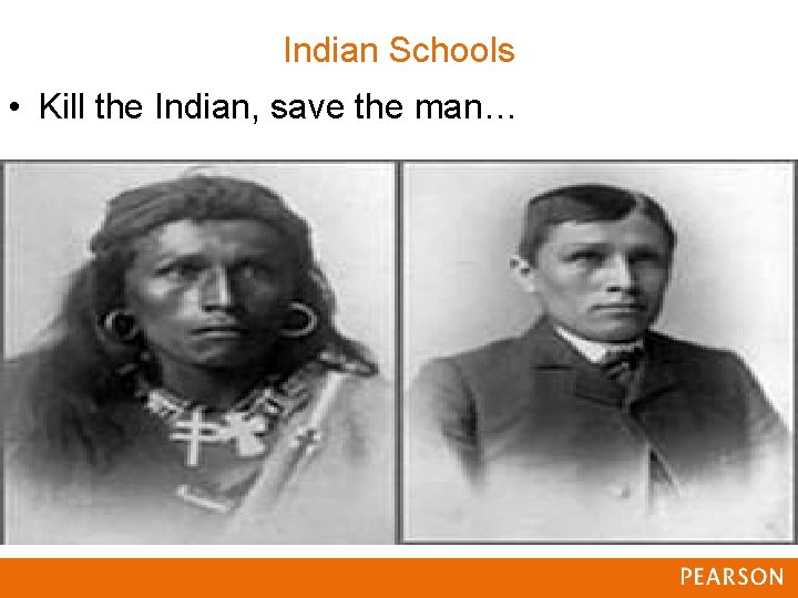 Indian Schools • Kill the Indian, save the man… Indian Schools • Kill the Indian, save the man…