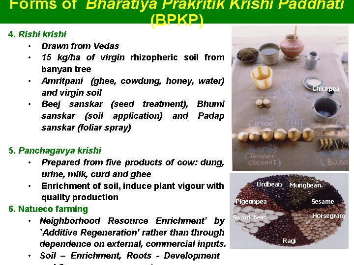 Forms of Bharatiya Prakritik Krishi Paddhati (BPKP) 4. Rishi krishi • Drawn from Vedas
