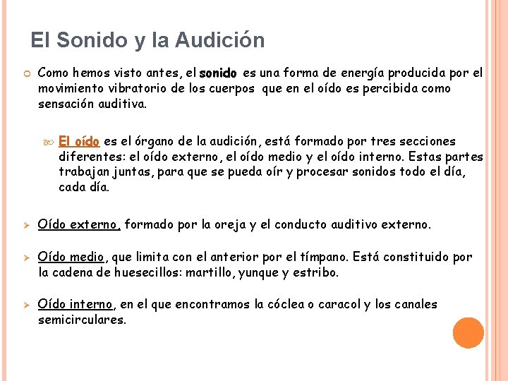 El Sonido y la Audición Como hemos visto antes, el sonido es una forma