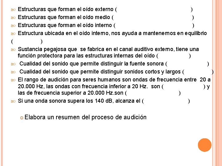  ( Estructuras que forman el oído externo ( ) Estructuras que forman el