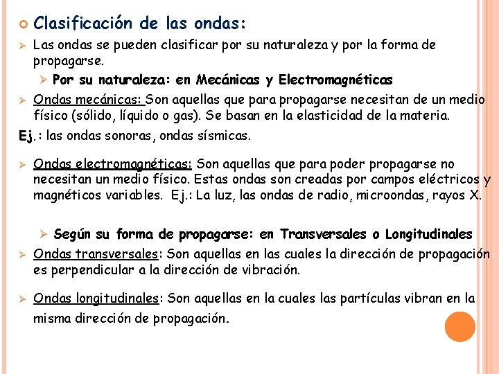  Ø Ø Clasificación de las ondas: Las ondas se pueden clasificar por su