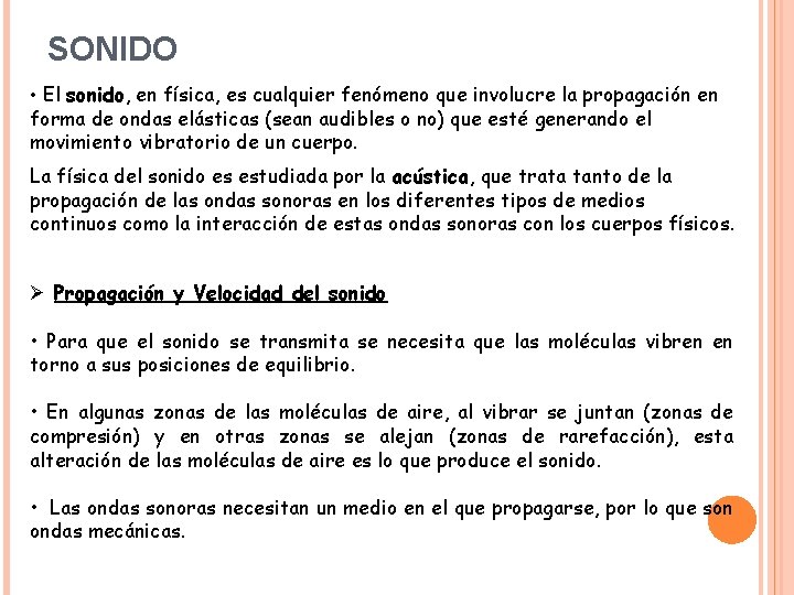 SONIDO • El sonido, en física, es cualquier fenómeno que involucre la propagación en