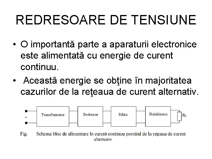 REDRESOARE DE TENSIUNE • O importantă parte a aparaturii electronice este alimentată cu energie