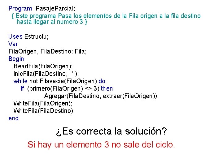 Program Pasaje. Parcial; { Este programa Pasa los elementos de la Fila origen a Program Pasaje. Parcial; { Este programa Pasa los elementos de la Fila origen a