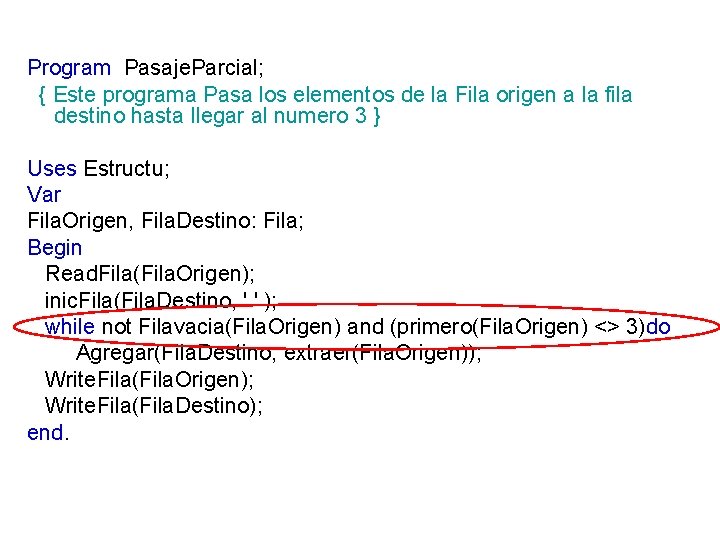 Program Pasaje. Parcial; { Este programa Pasa los elementos de la Fila origen a Program Pasaje. Parcial; { Este programa Pasa los elementos de la Fila origen a