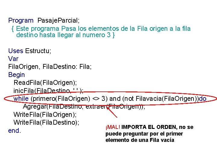 Program Pasaje. Parcial; { Este programa Pasa los elementos de la Fila origen a Program Pasaje. Parcial; { Este programa Pasa los elementos de la Fila origen a