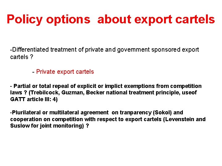 Policy options about export cartels -Differentiated treatment of private and government sponsored export cartels