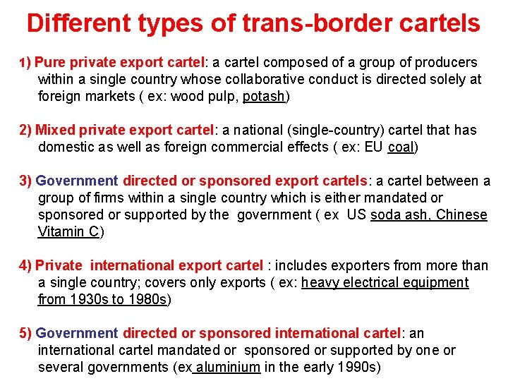 Different types of trans-border cartels 1) Pure private export cartel: a cartel composed of