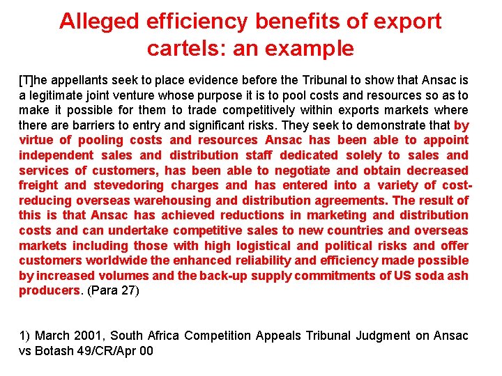 Alleged efficiency benefits of export cartels: an example [T]he appellants seek to place evidence