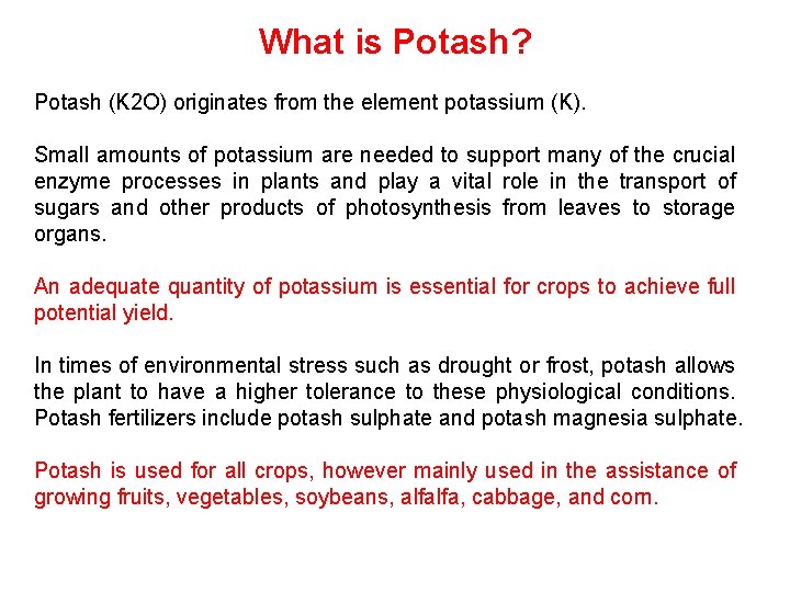 What is Potash? Potash (K 2 O) originates from the element potassium (K). Small