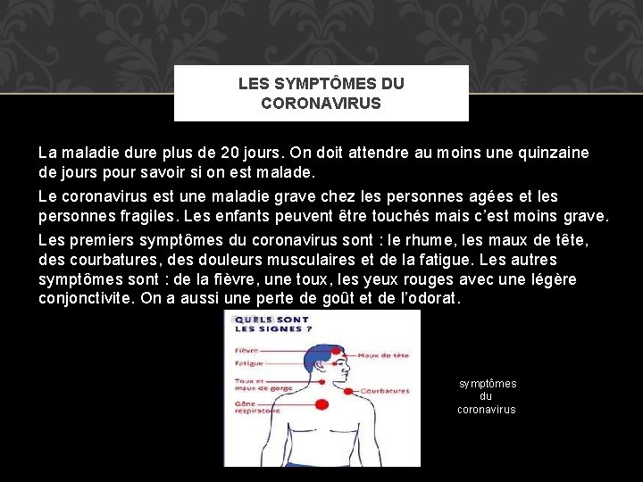 LES SYMPTÔMES DU CORONAVIRUS La maladie dure plus de 20 jours. On doit attendre