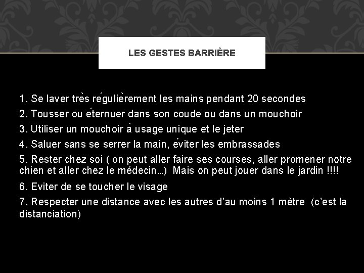 LES GESTES BARRIÈRE 1. Se laver tre s re gulie rement les mains pendant