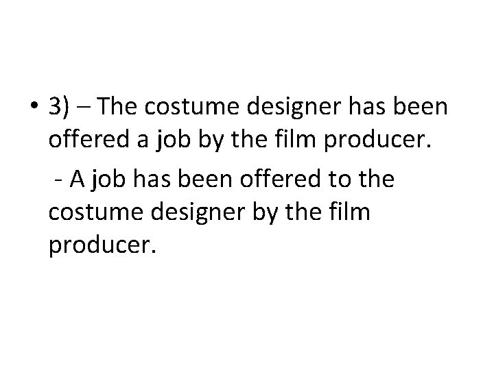  • 3) – The costume designer has been offered a job by the