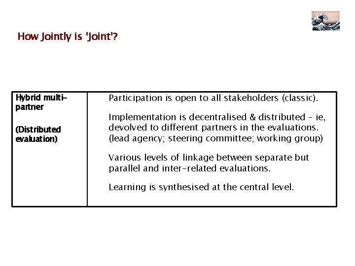 How Jointly is ‘Joint’? Hybrid multipartner (Distributed evaluation) Participation is open to all stakeholders