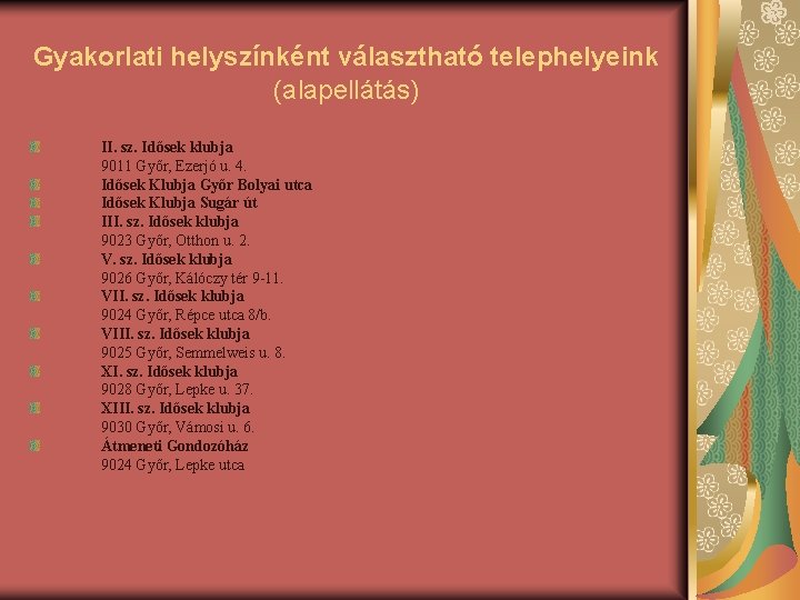 Gyakorlati helyszínként választható telephelyeink (alapellátás) II. sz. Idősek klubja 9011 Győr, Ezerjó u. 4.