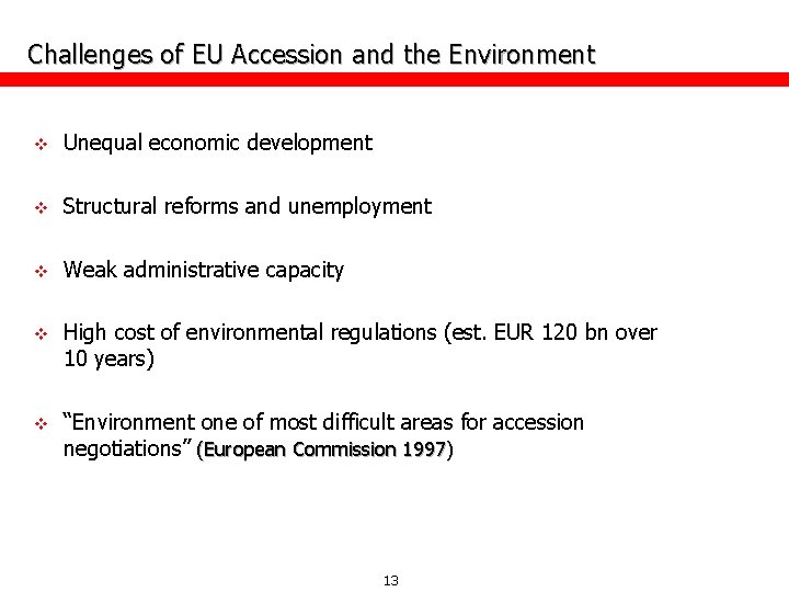 Challenges of EU Accession and the Environment v Unequal economic development v Structural reforms