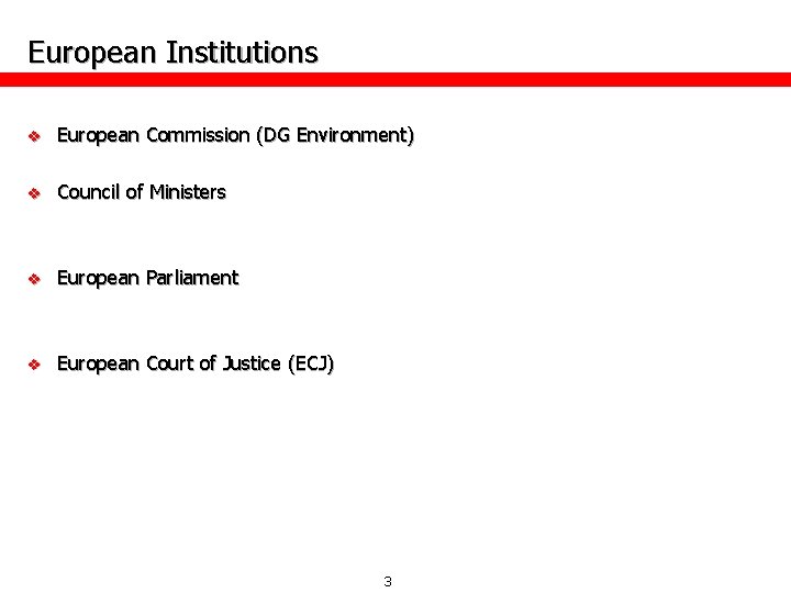 European Institutions v European Commission (DG Environment) v Council of Ministers v European Parliament
