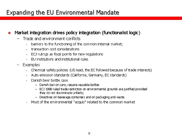 Expanding the EU Environmental Mandate v Market integration drives policy integration (functionalist logic) –