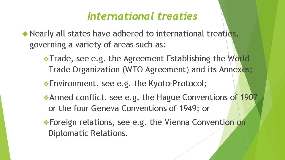 International treaties Nearly all states have adhered to international treaties, governing a variety of