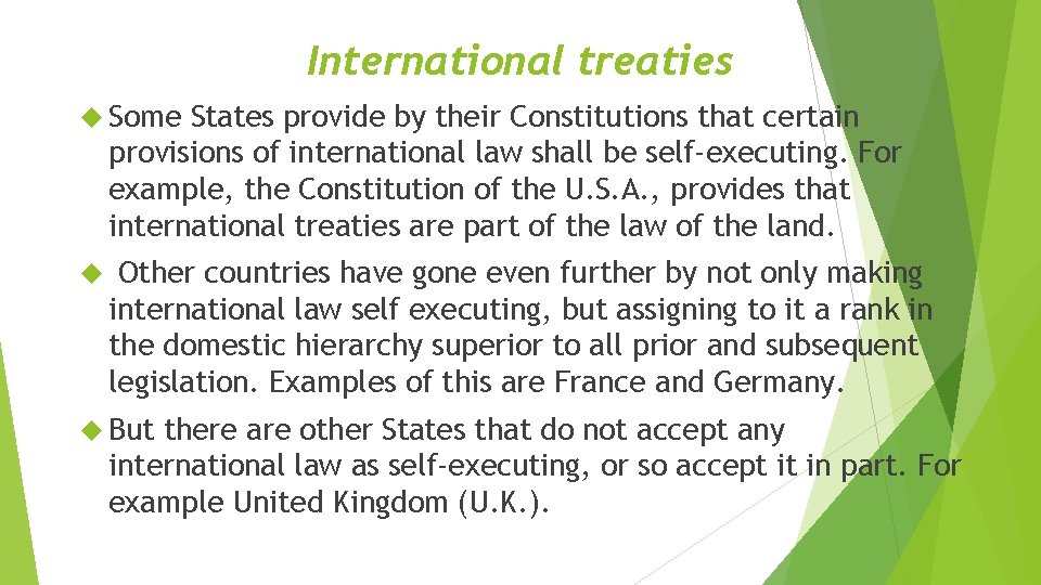 International treaties Some States provide by their Constitutions that certain provisions of international law