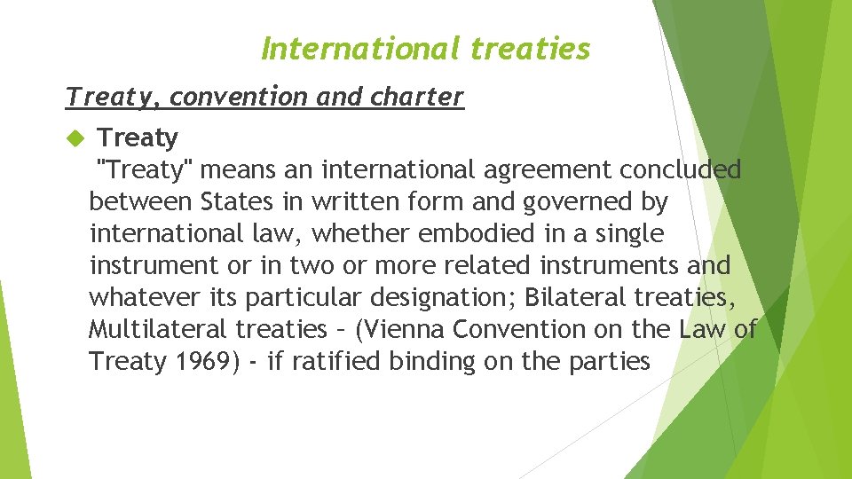 International treaties Treaty, convention and charter Treaty "Treaty" means an international agreement concluded between