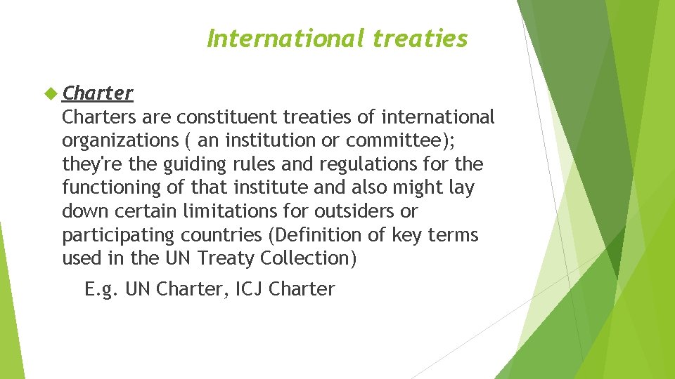 International treaties Charters are constituent treaties of international organizations ( an institution or committee);