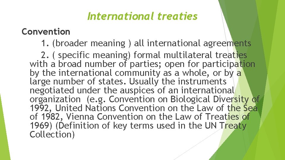 International treaties Convention 1. (broader meaning ) all international agreements 2. ( specific meaning)