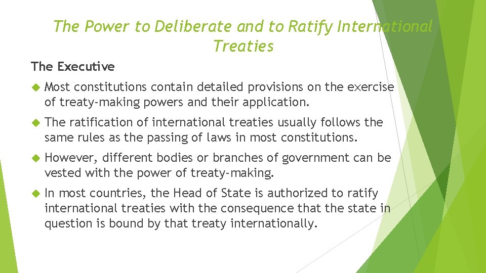 The Power to Deliberate and to Ratify International Treaties The Executive Most constitutions contain