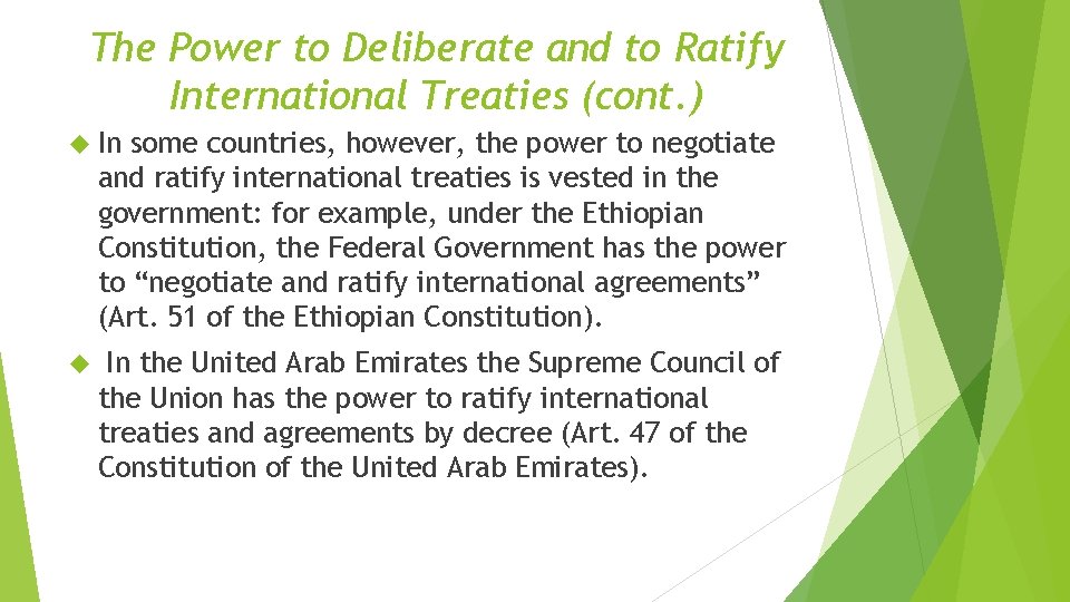 The Power to Deliberate and to Ratify International Treaties (cont. ) In some countries,