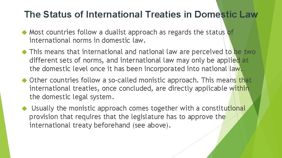 The Status of International Treaties in Domestic Law Most countries follow a dualist approach