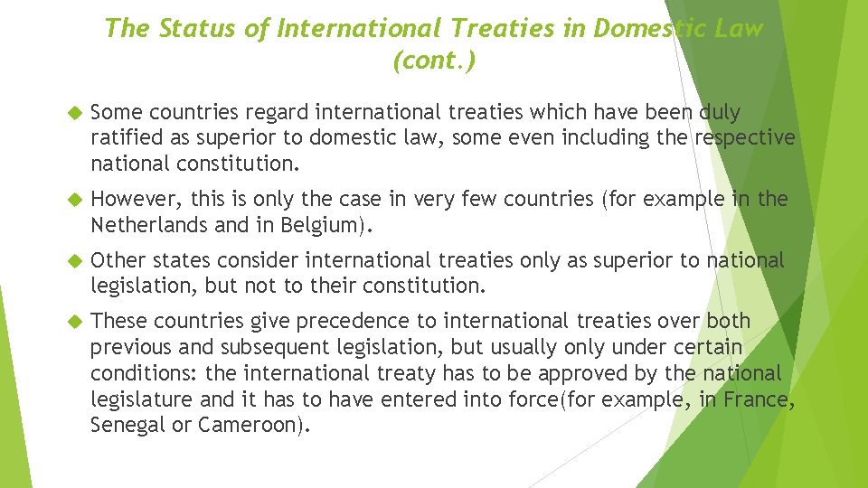 The Status of International Treaties in Domestic Law (cont. ) Some countries regard international