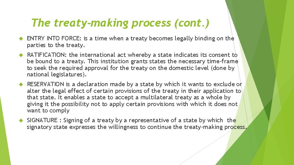 The treaty-making process (cont. ) ENTRY INTO FORCE: is a time when a treaty