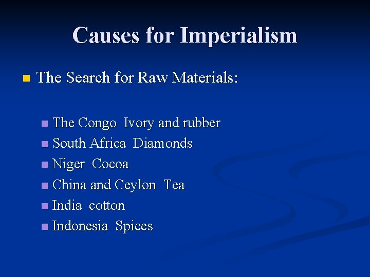 Causes for Imperialism n The Search for Raw Materials: The Congo Ivory and rubber