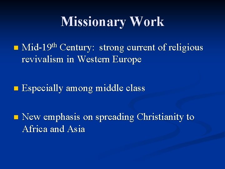 Missionary Work n Mid-19 th Century: strong current of religious revivalism in Western Europe