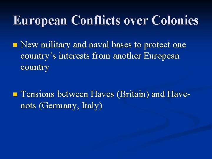 European Conflicts over Colonies n New military and naval bases to protect one country’s