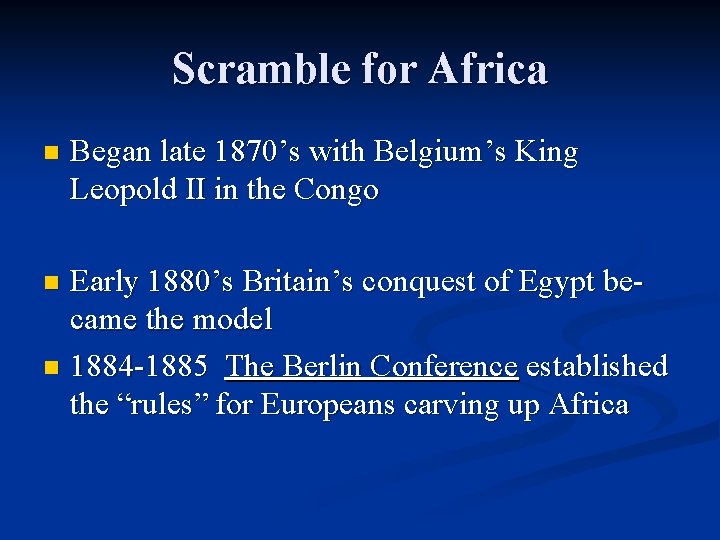 Scramble for Africa n Began late 1870’s with Belgium’s King Leopold II in the