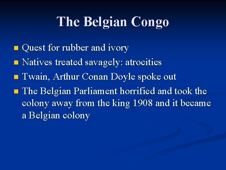 The Belgian Congo Quest for rubber and ivory n Natives treated savagely: atrocities n