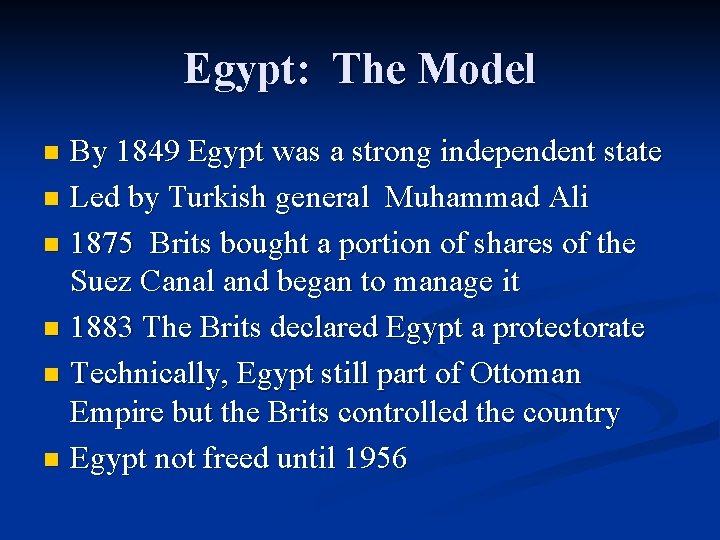 Egypt: The Model By 1849 Egypt was a strong independent state n Led by